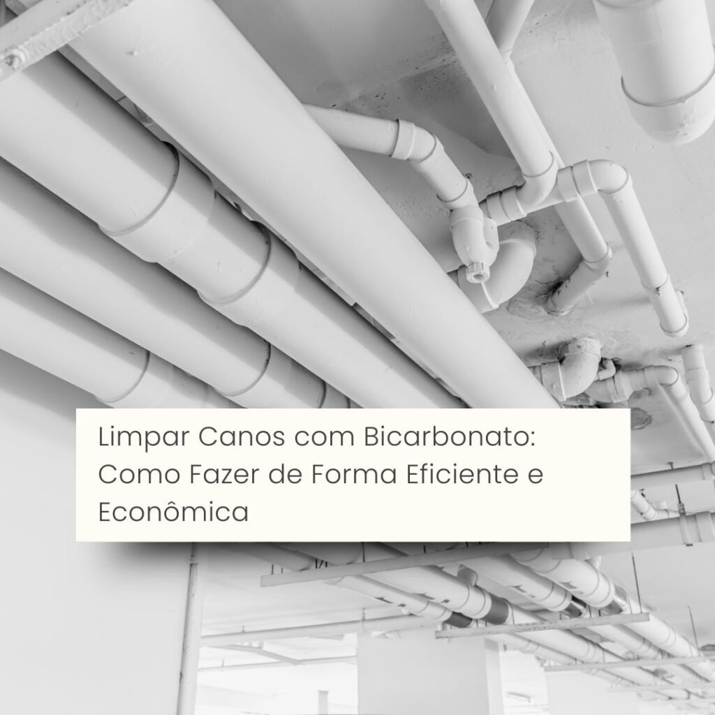 Limpar Canos com Bicarbonato: Como Fazer de Forma Eficiente e Econômica
