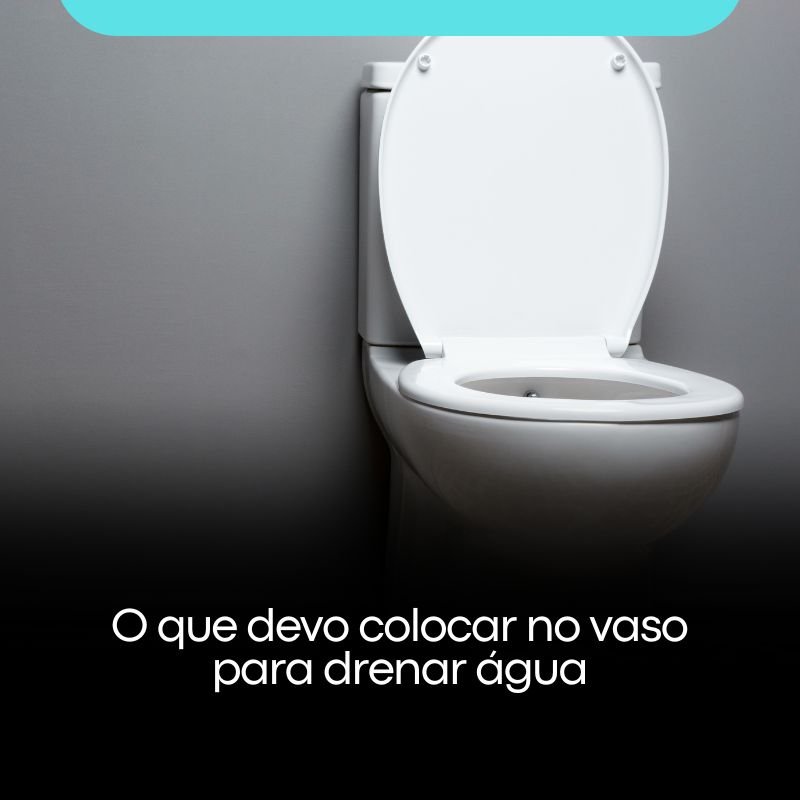 O que devo colocar no vaso para drenar água
